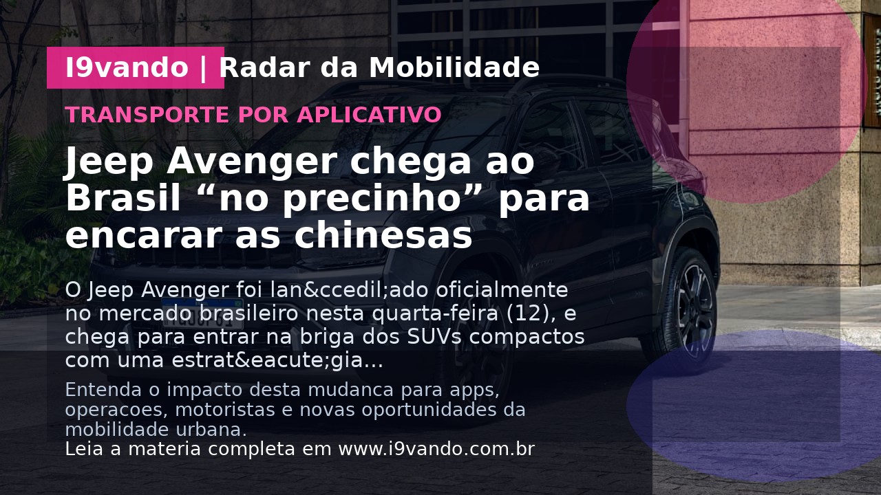 Jeep Avenger chega ao Brasil “no precinho” para encarar as chinesas