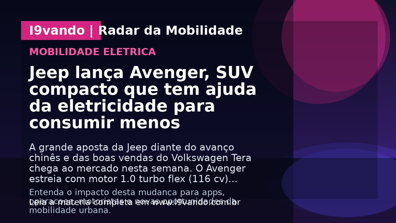 Jeep lança Avenger, SUV compacto que tem ajuda da eletricidade para consumir menos