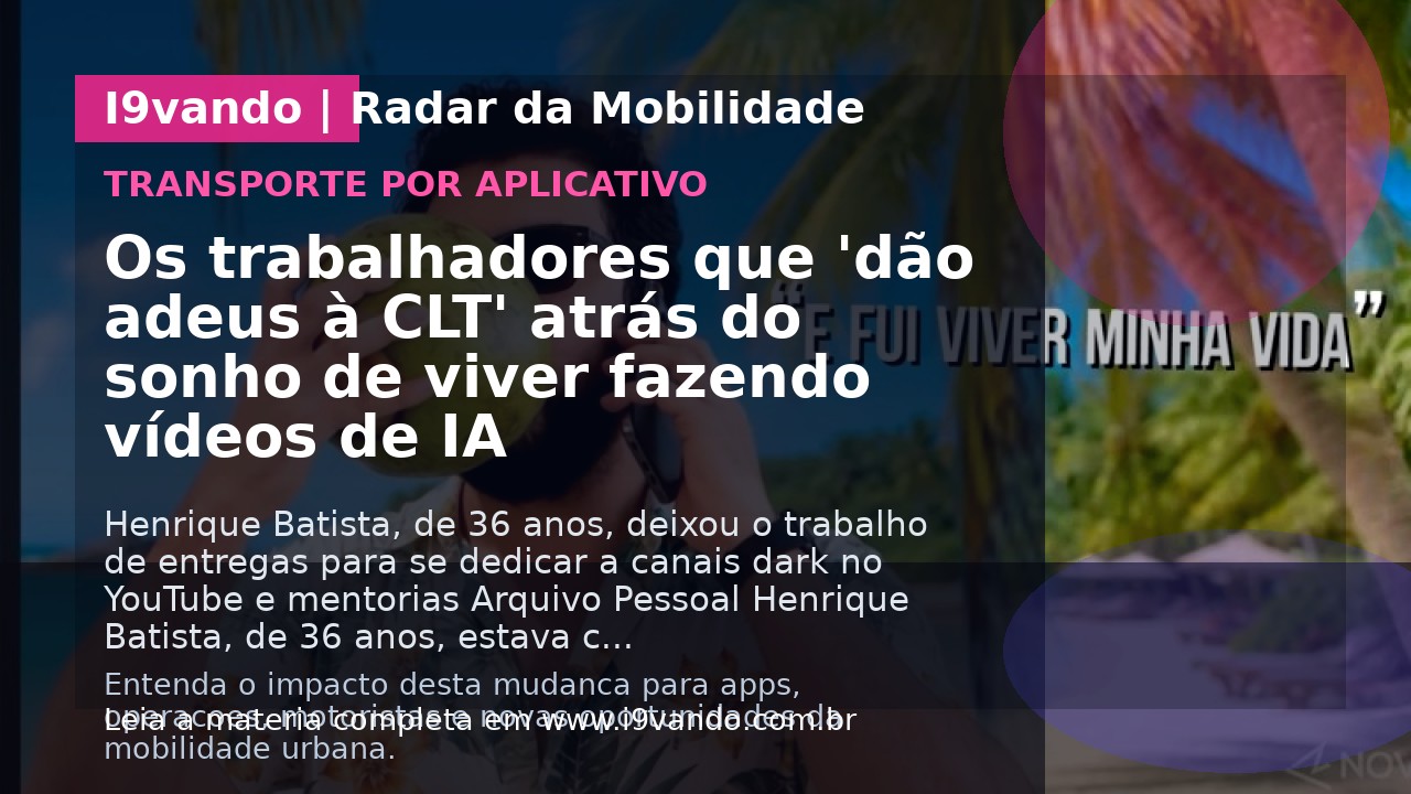 Os trabalhadores que 'dão adeus à CLT' atrás do sonho de viver fazendo vídeos de IA