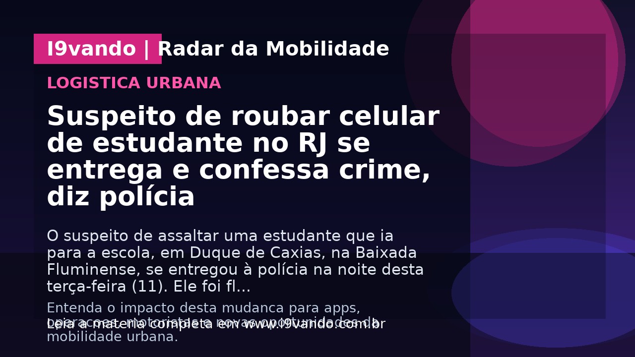 Suspeito de roubar celular de estudante no RJ se entrega e confessa crime, diz polícia