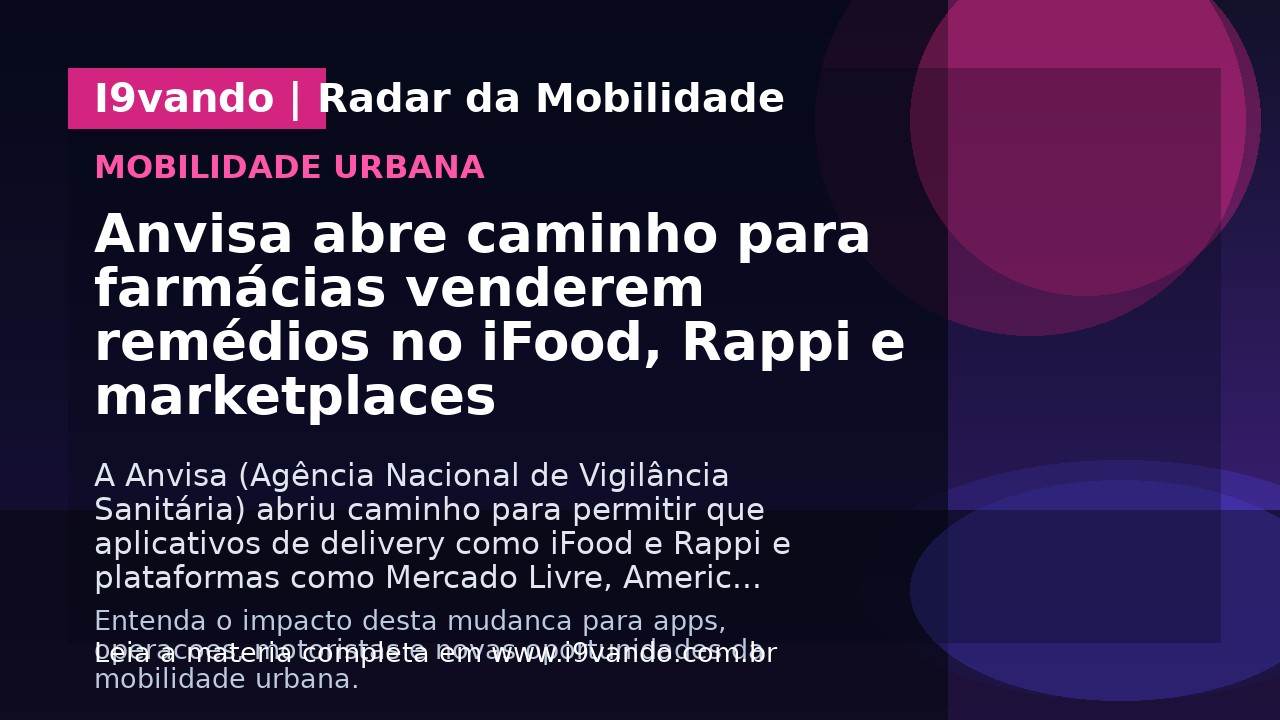 Anvisa abre caminho para farmácias venderem remédios no iFood, Rappi e marketplaces