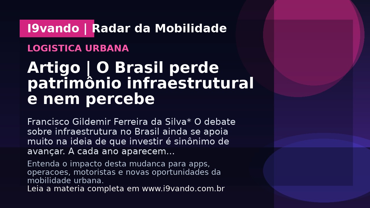 Artigo | O Brasil perde patrimônio infraestrutural e nem percebe