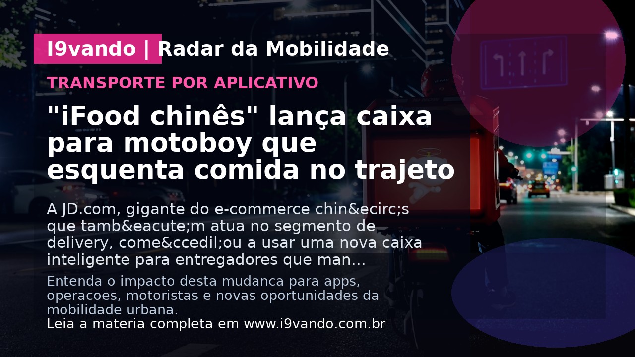 "iFood chinês" lança caixa para motoboy que esquenta comida no trajeto