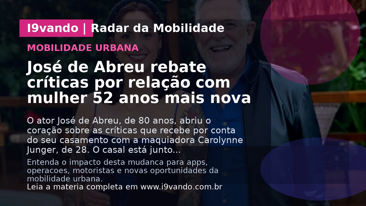 José de Abreu rebate críticas por relação com mulher 52 anos mais nova