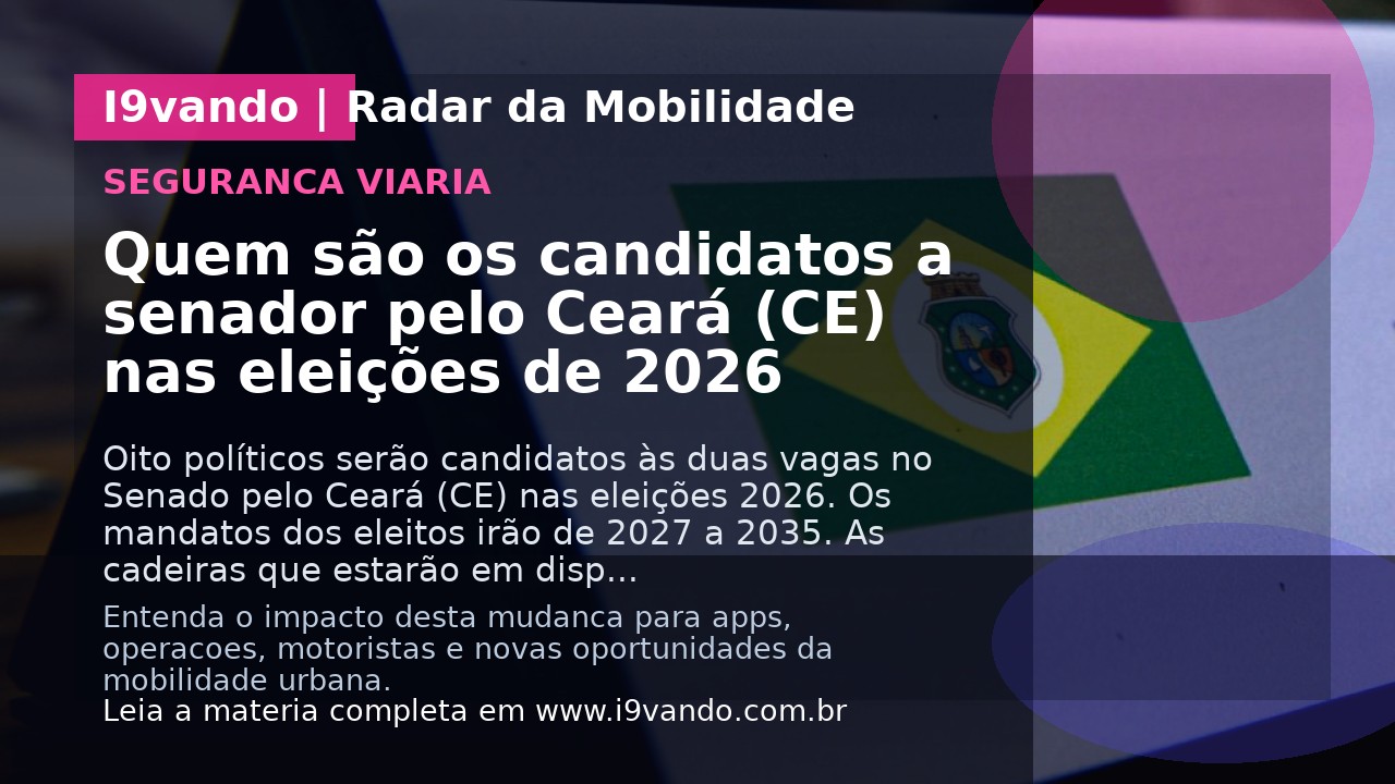 Quem são os candidatos a senador pelo Ceará (CE) nas eleições de 2026