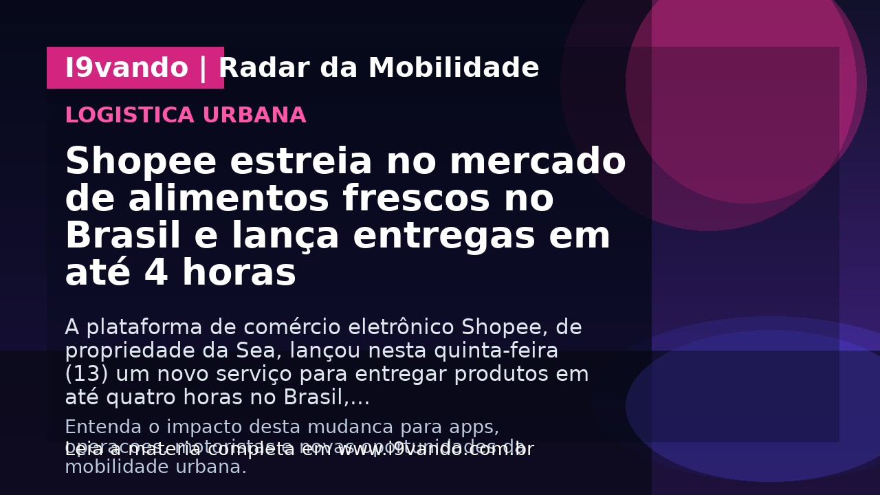 Shopee estreia no mercado de alimentos frescos no Brasil e lança entregas em até 4 horas