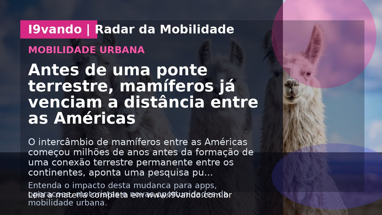 Antes de uma ponte terrestre, mamíferos já venciam a distância entre as Américas
