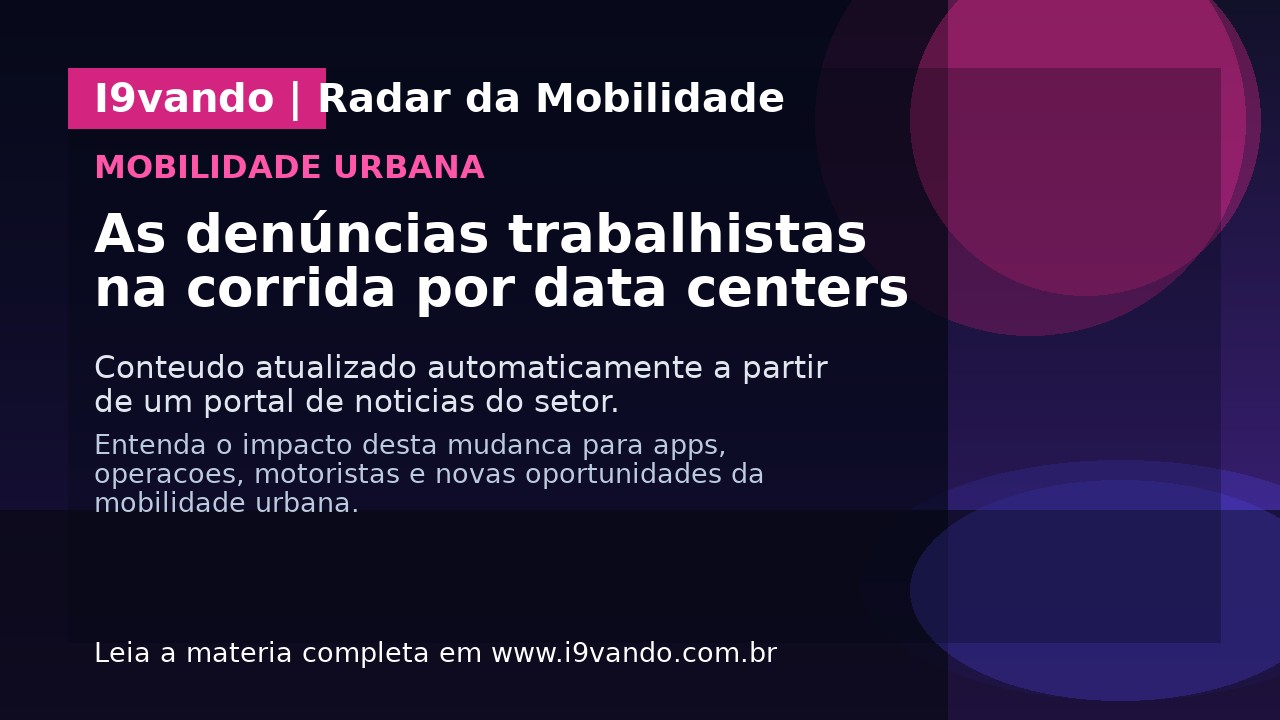 As denúncias trabalhistas na corrida por data centers