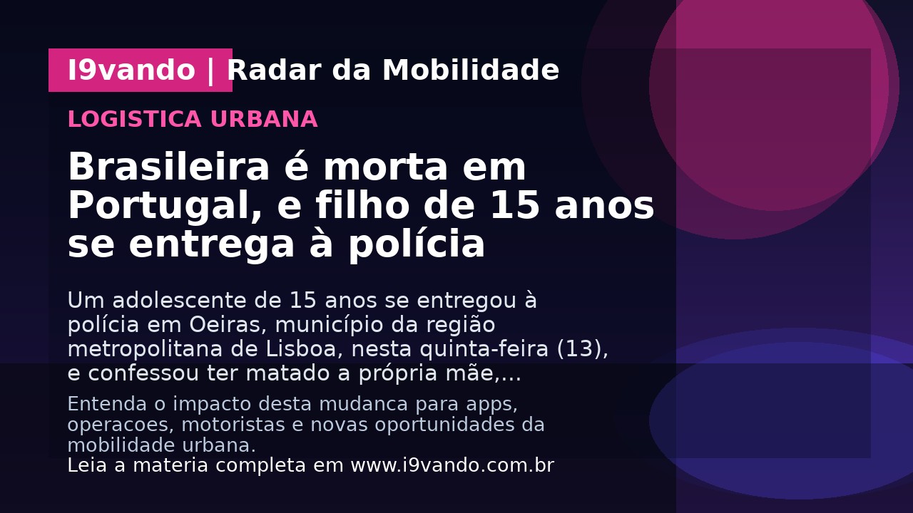 Brasileira é morta em Portugal, e filho de 15 anos se entrega à polícia