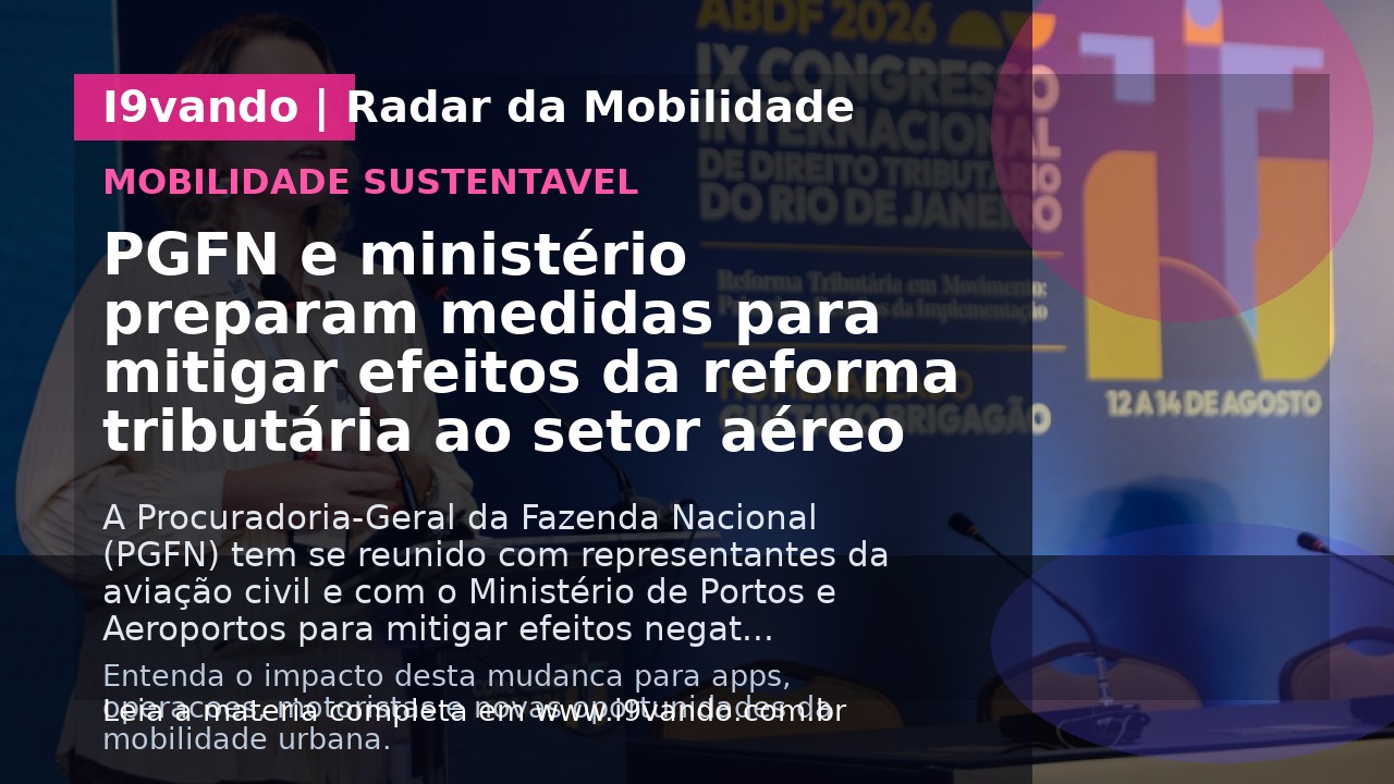 PGFN e ministério preparam medidas para mitigar efeitos da reforma tributária ao setor aéreo