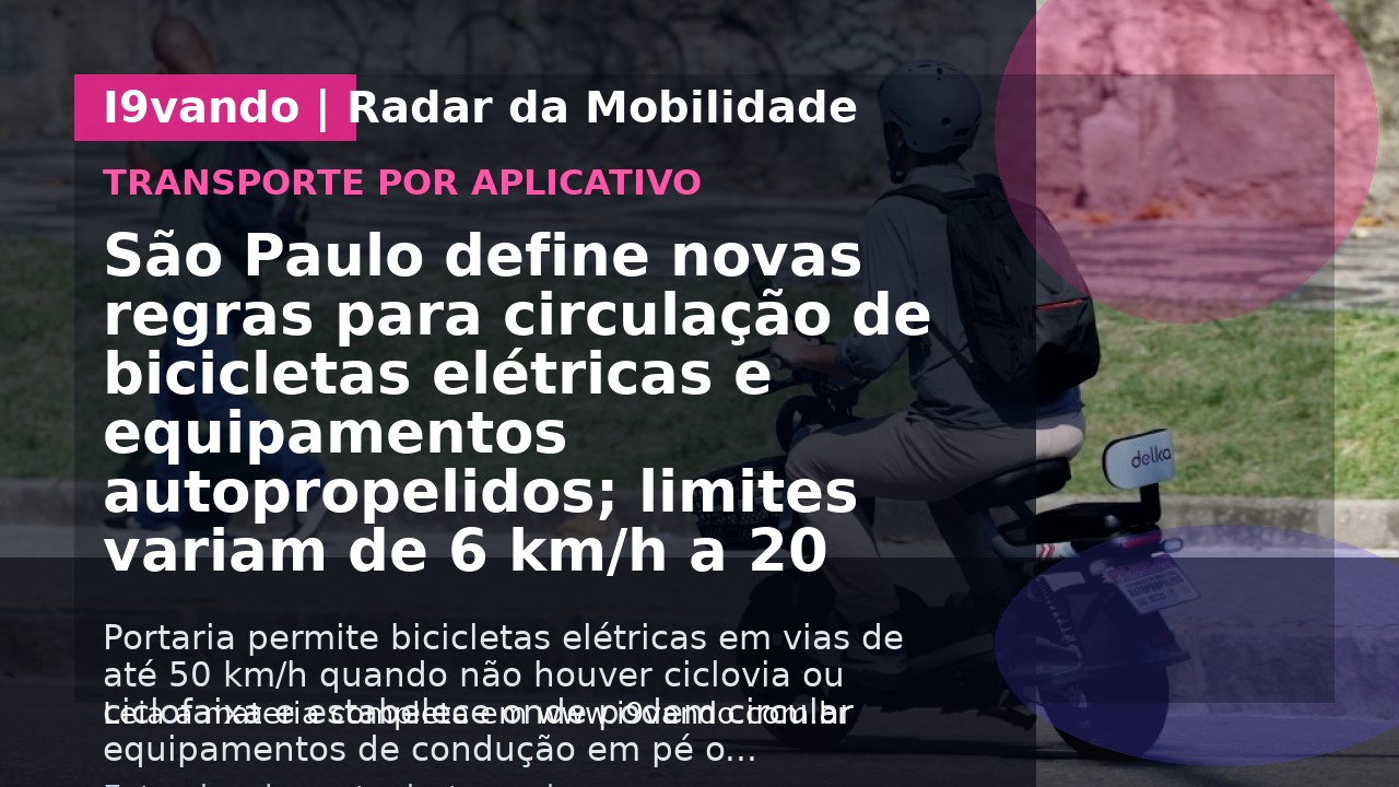 São Paulo define novas regras para circulação de bicicletas elétricas e equipamentos autopropelidos; limites variam de 6 km/h a 20 km/h