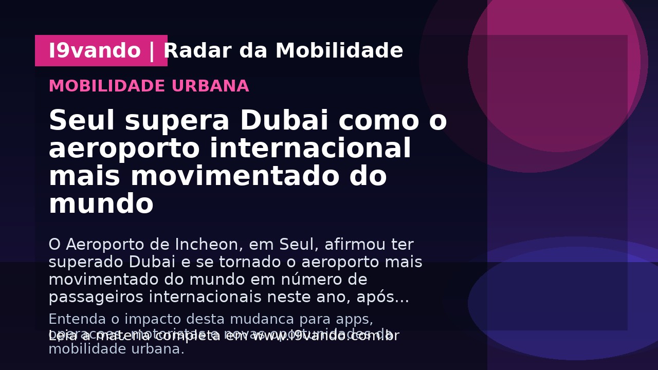 Seul supera Dubai como o aeroporto internacional mais movimentado do mundo