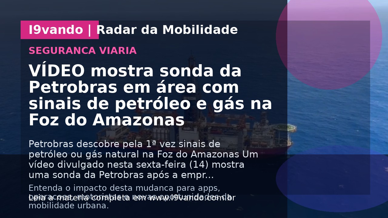 VÍDEO mostra sonda da Petrobras em área com sinais de petróleo e gás na Foz do Amazonas