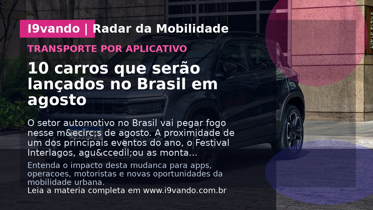 10 carros que serão lançados no Brasil em agosto