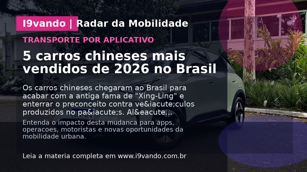 5 carros chineses mais vendidos de 2026 no Brasil