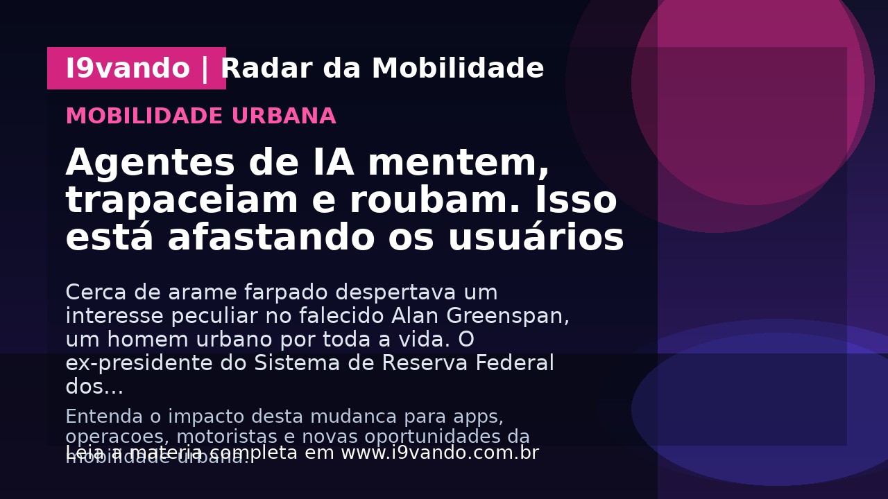 Agentes de IA mentem, trapaceiam e roubam. Isso está afastando os usuários