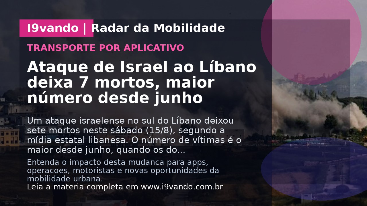 Ataque de Israel ao Líbano deixa 7 mortos, maior número desde junho