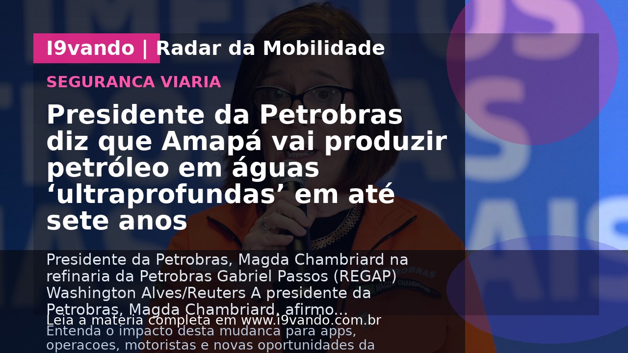Presidente da Petrobras diz que Amapá vai produzir petróleo em águas ‘ultraprofundas’ em até sete anos