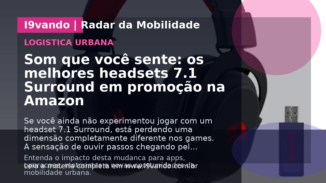 Som que você sente: os melhores headsets 7.1 Surround em promoção na Amazon