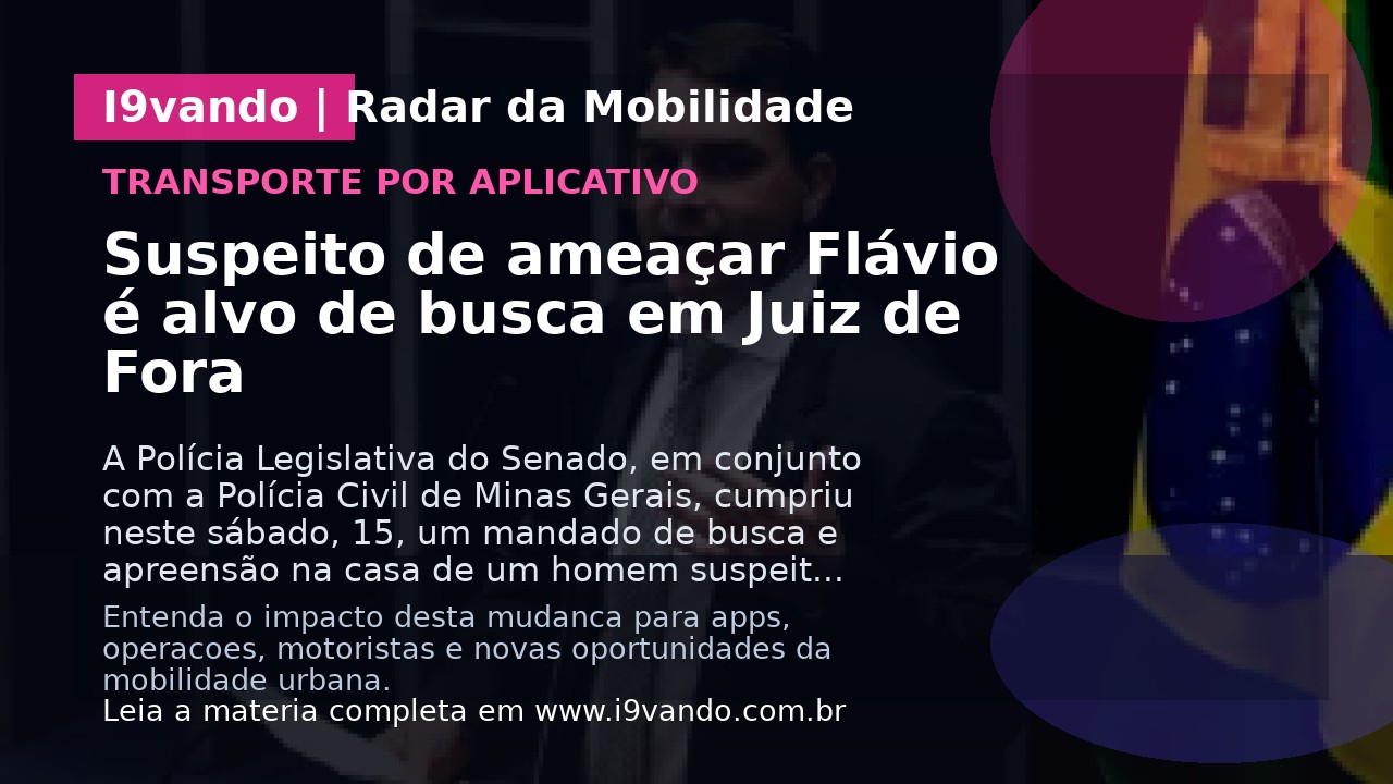 Suspeito de ameaçar Flávio é alvo de busca em Juiz de Fora