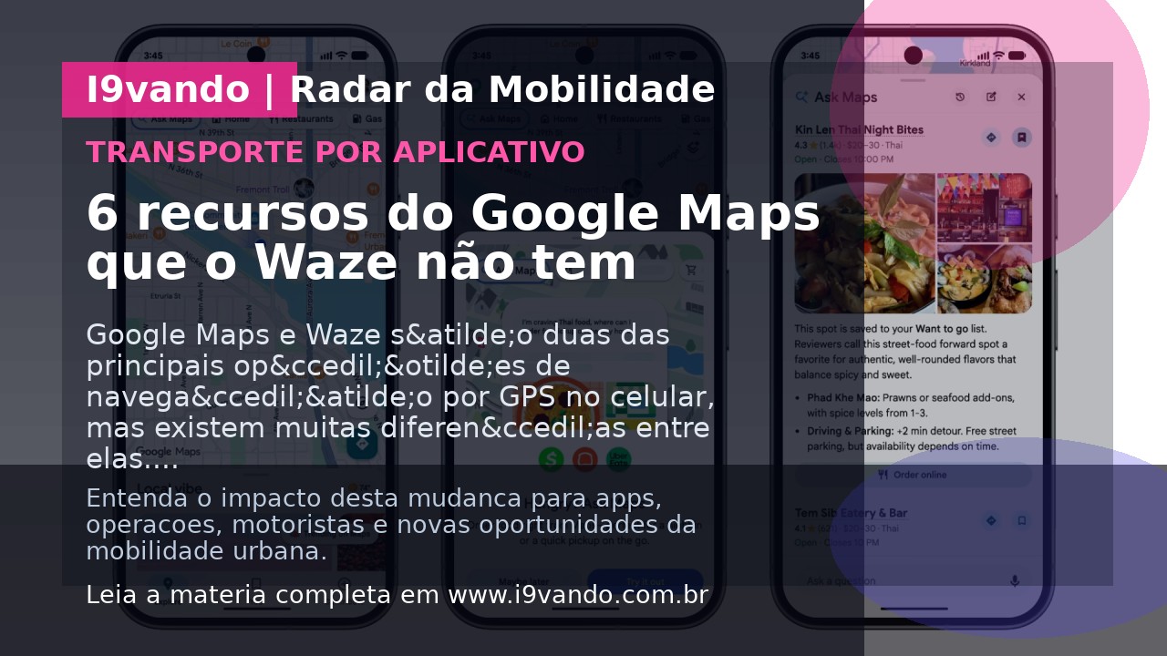 6 recursos do Google Maps que o Waze não tem