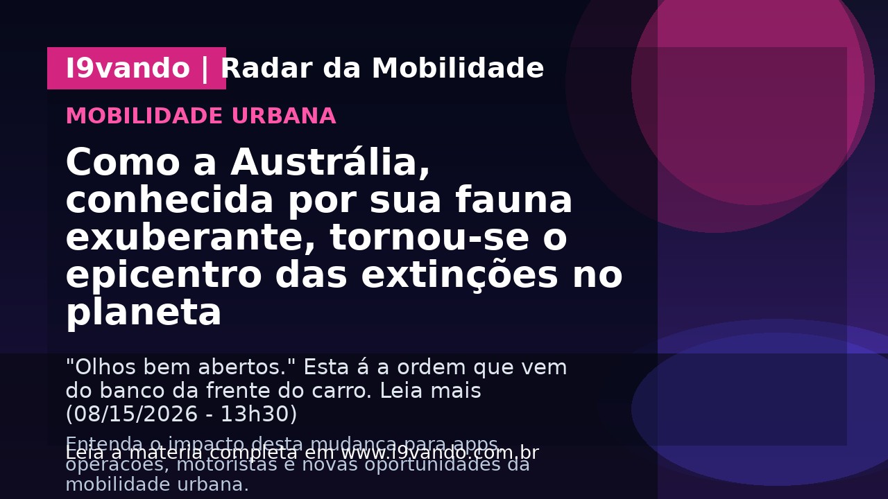 Como a Austrália, conhecida por sua fauna exuberante, tornou-se o epicentro das extinções no planeta