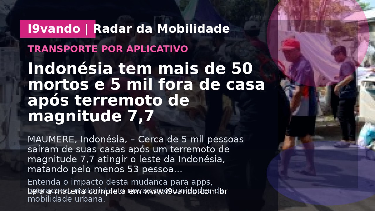 Indonésia tem mais de 50 mortos e 5 mil fora de casa após terremoto de magnitude 7,7