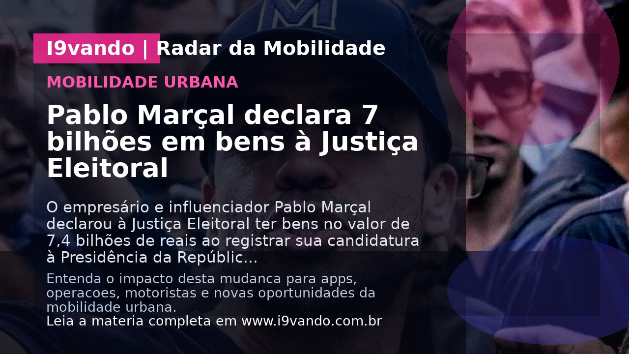 Pablo Marçal declara 7 bilhões em bens à Justiça Eleitoral