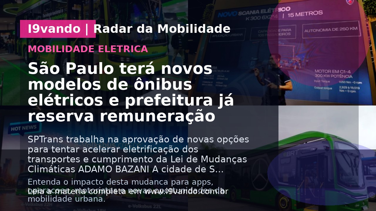 São Paulo terá novos modelos de ônibus elétricos e prefeitura já reserva remuneração