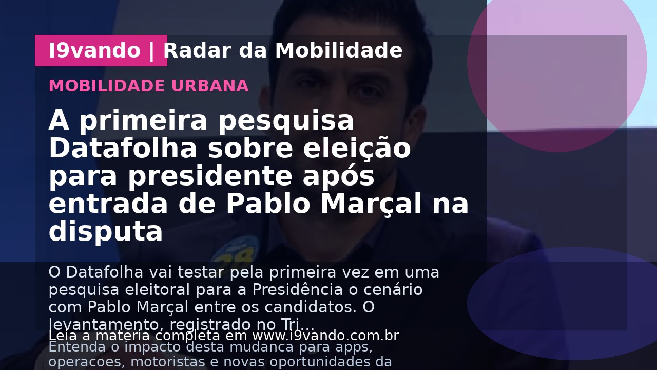 A primeira pesquisa Datafolha sobre eleição para presidente após entrada de Pablo Marçal na disputa