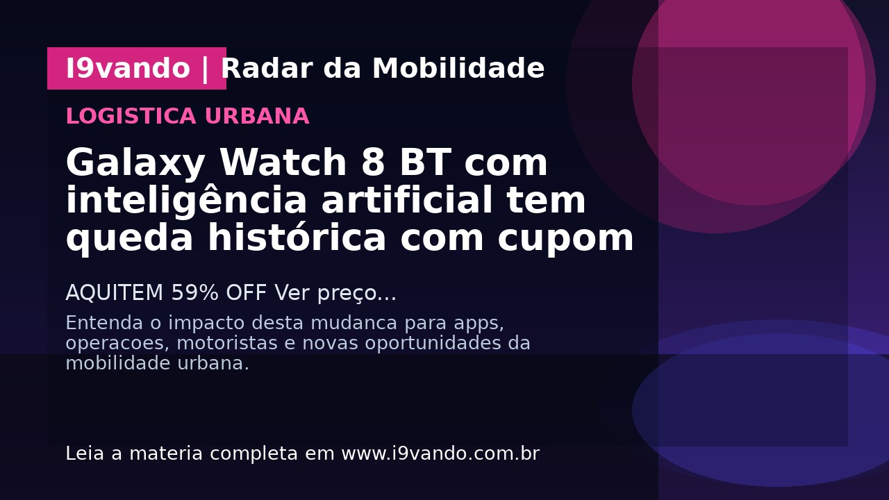 Galaxy Watch 8 BT com inteligência artificial tem queda histórica com cupom
