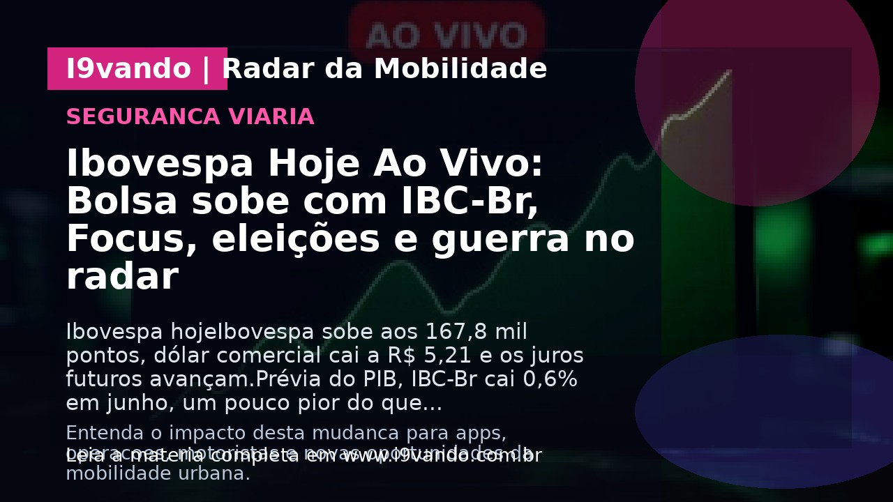 Ibovespa Hoje Ao Vivo: Bolsa sobe com IBC-Br, Focus, eleições e guerra no radar