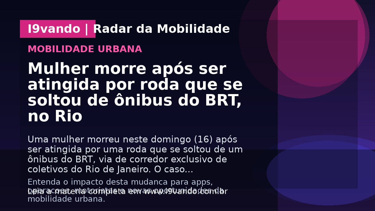 Mulher morre após ser atingida por roda que se soltou de ônibus do BRT, no Rio