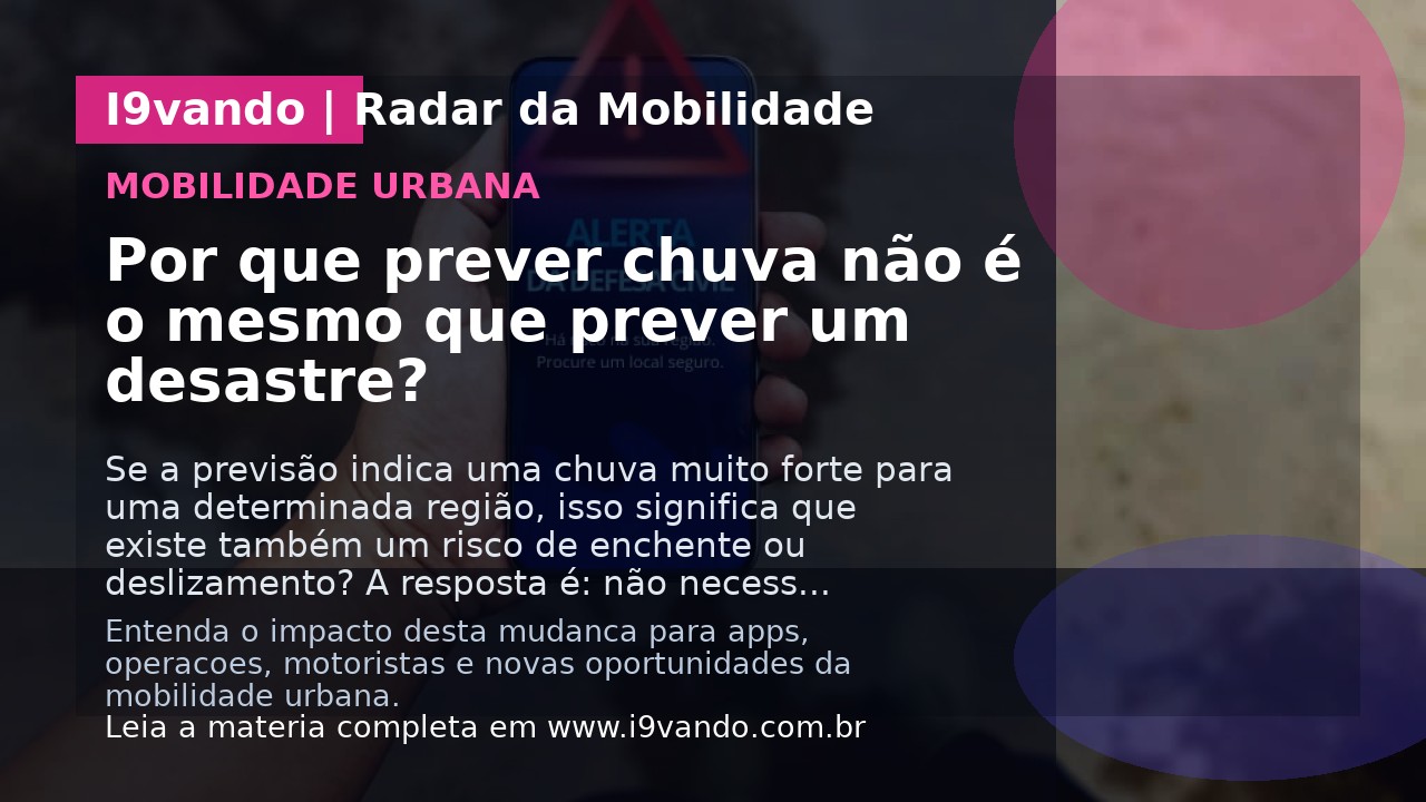 Por que prever chuva não é o mesmo que prever um desastre?