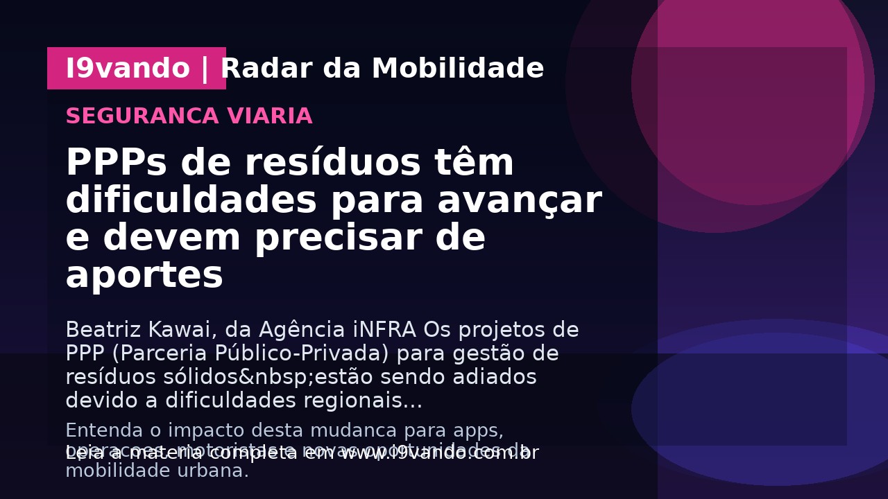 PPPs de resíduos têm dificuldades para avançar e devem precisar de aportes