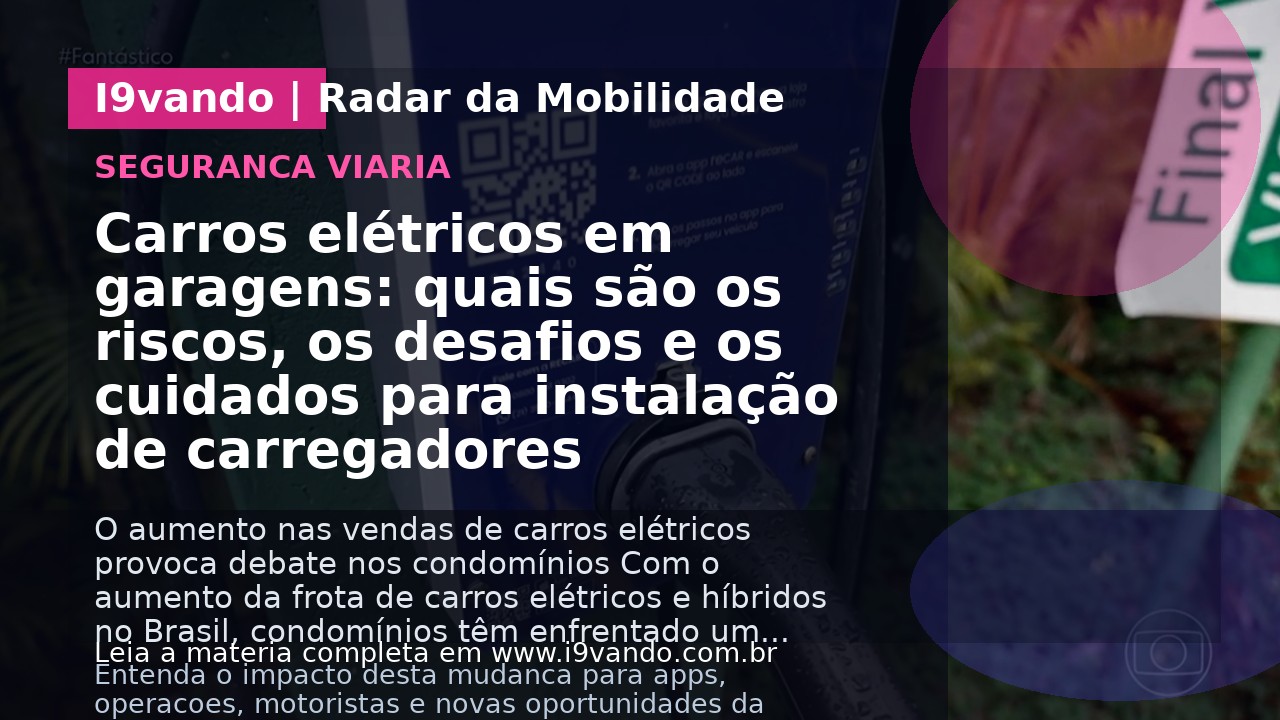 Carros elétricos em garagens: quais são os riscos, os desafios e os cuidados para instalação de carregadores