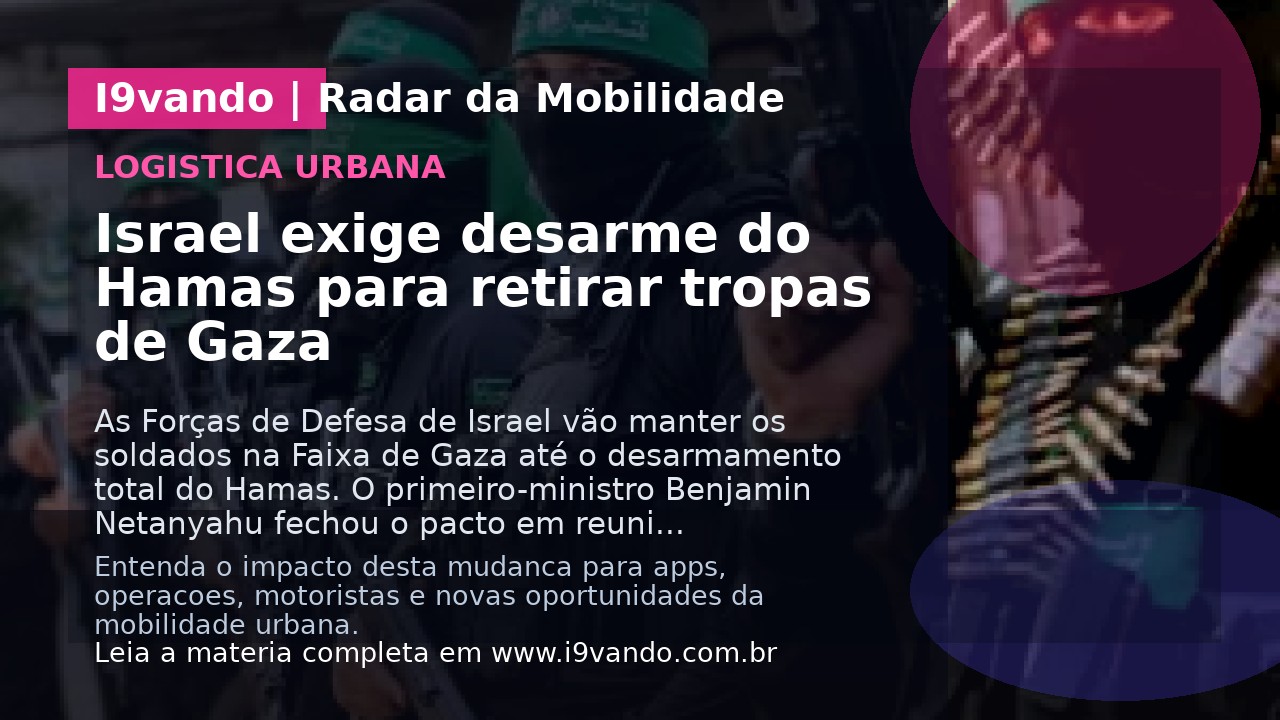 Israel exige desarme do Hamas para retirar tropas de Gaza