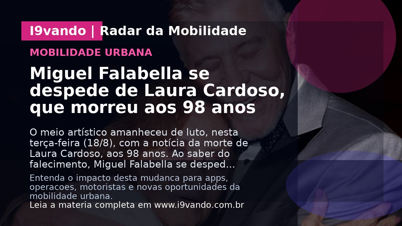 Miguel Falabella se despede de Laura Cardoso, que morreu aos 98 anos
