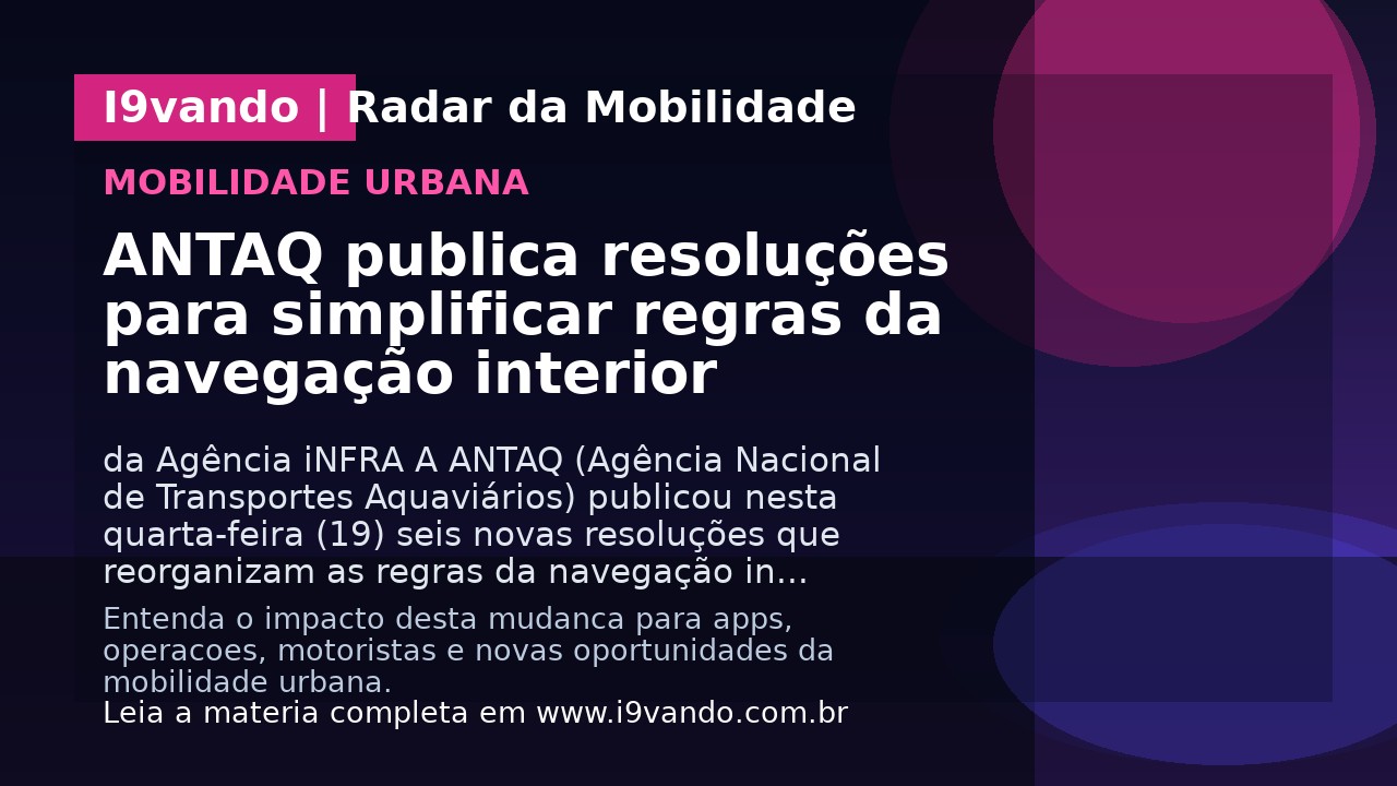 ANTAQ publica resoluções para simplificar regras da navegação interior
