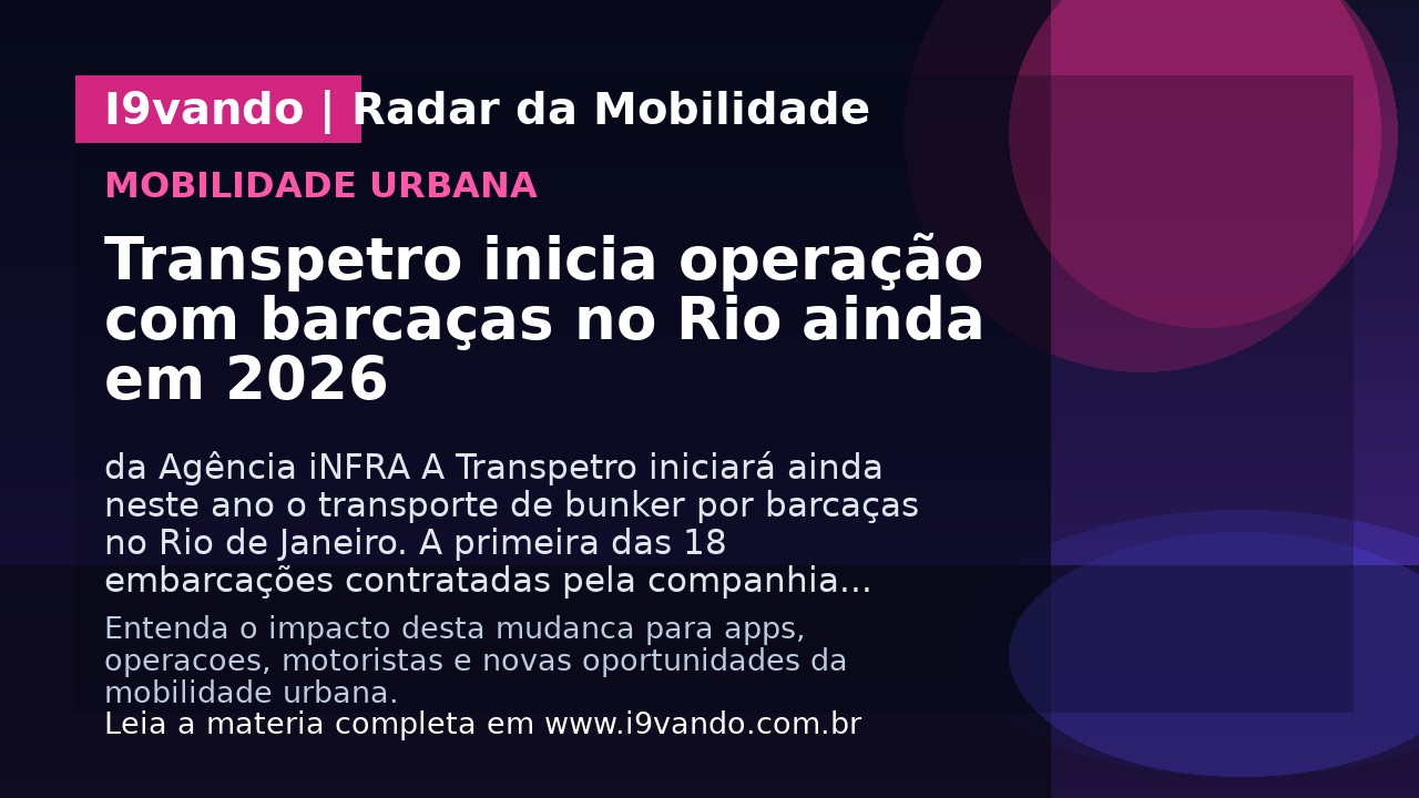 Transpetro inicia operação com barcaças no Rio ainda em 2026