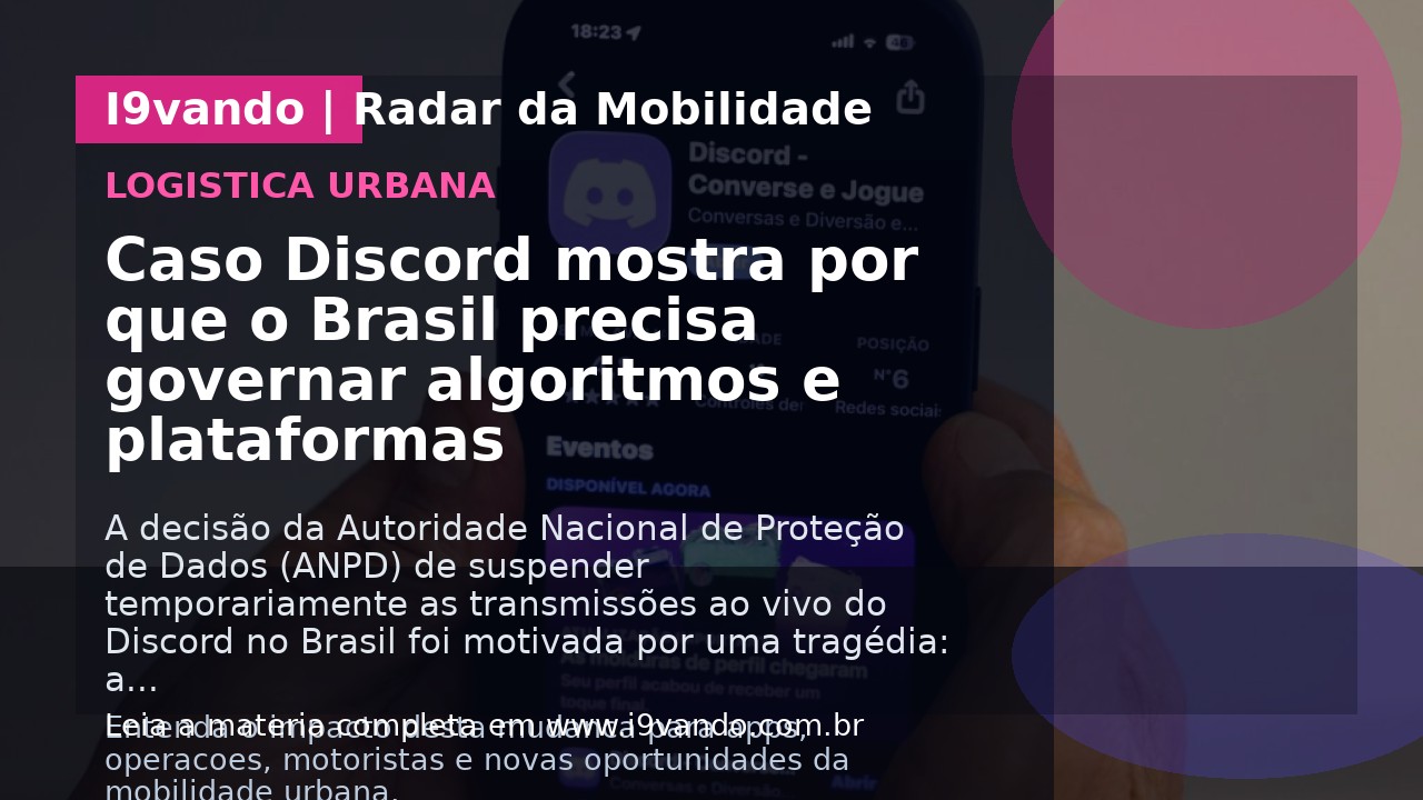 Caso Discord mostra por que o Brasil precisa governar algoritmos e plataformas