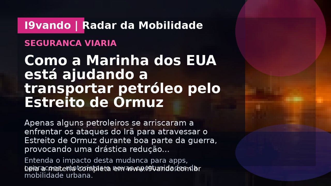 Como a Marinha dos EUA está ajudando a transportar petróleo pelo Estreito de Ormuz