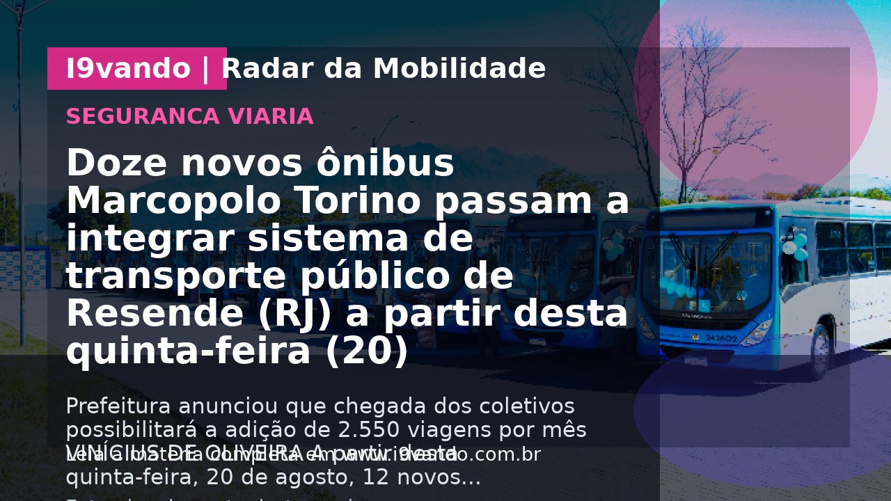 Doze novos ônibus Marcopolo Torino passam a integrar sistema de transporte público de Resende (RJ) a partir desta quinta-feira (20)