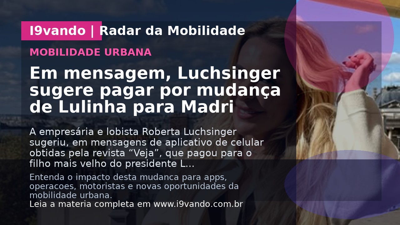 Em mensagem, Luchsinger sugere pagar por mudança de Lulinha para Madri