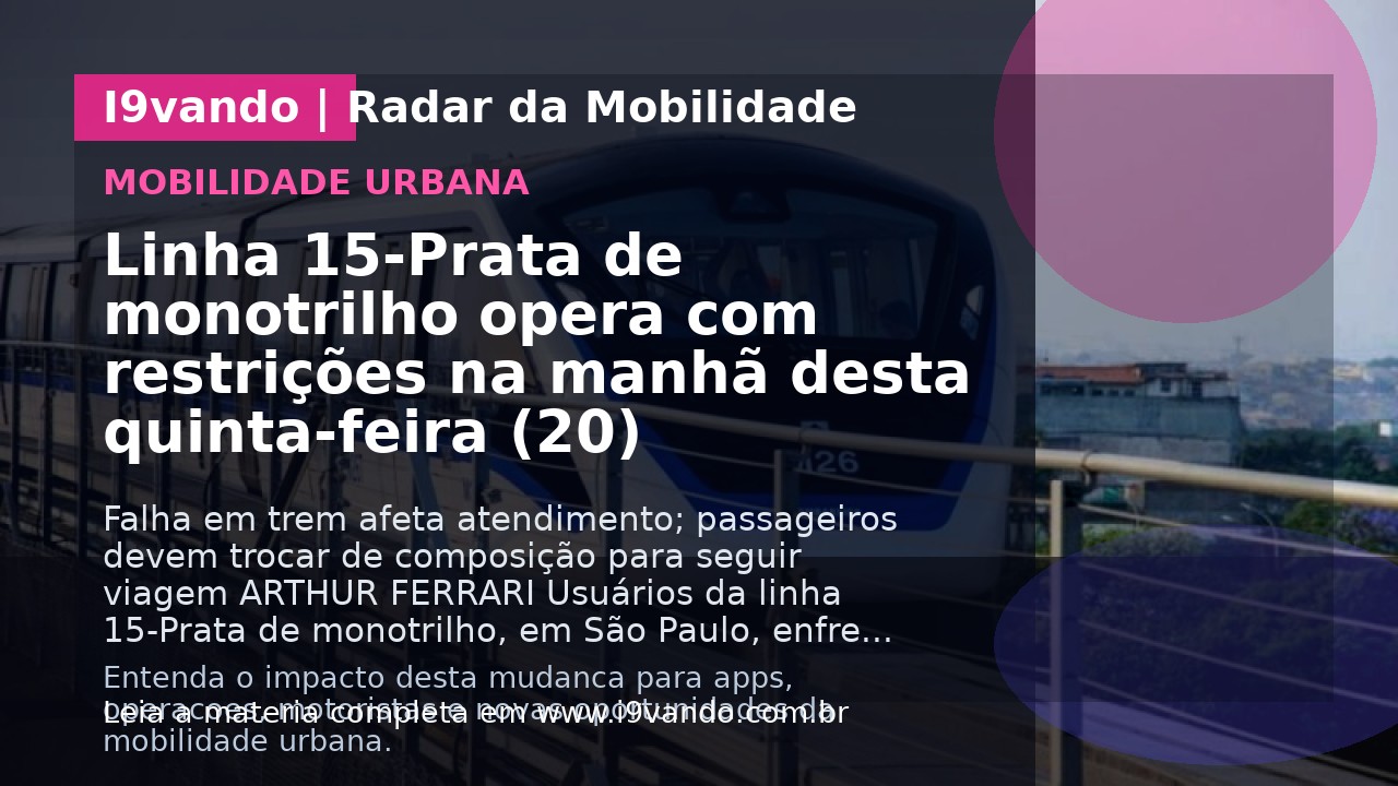 Linha 15-Prata de monotrilho opera com restrições na manhã desta quinta-feira (20)