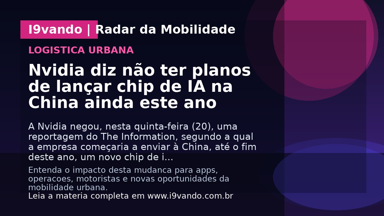 Nvidia diz não ter planos de lançar chip de IA na China ainda este ano