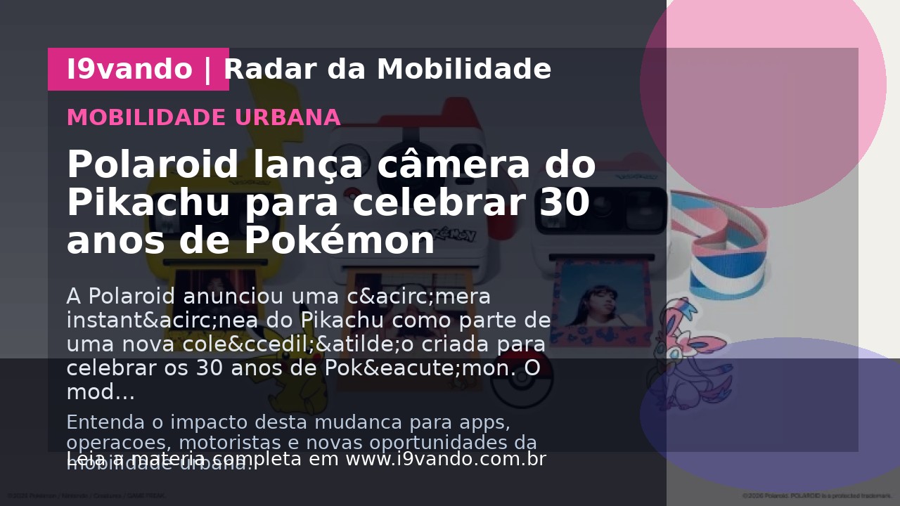 Polaroid lança câmera do Pikachu para celebrar 30 anos de Pokémon