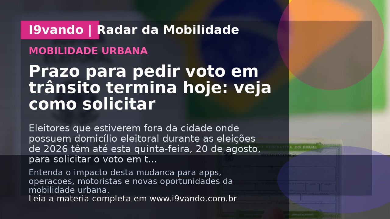 Prazo para pedir voto em trânsito termina hoje: veja como solicitar