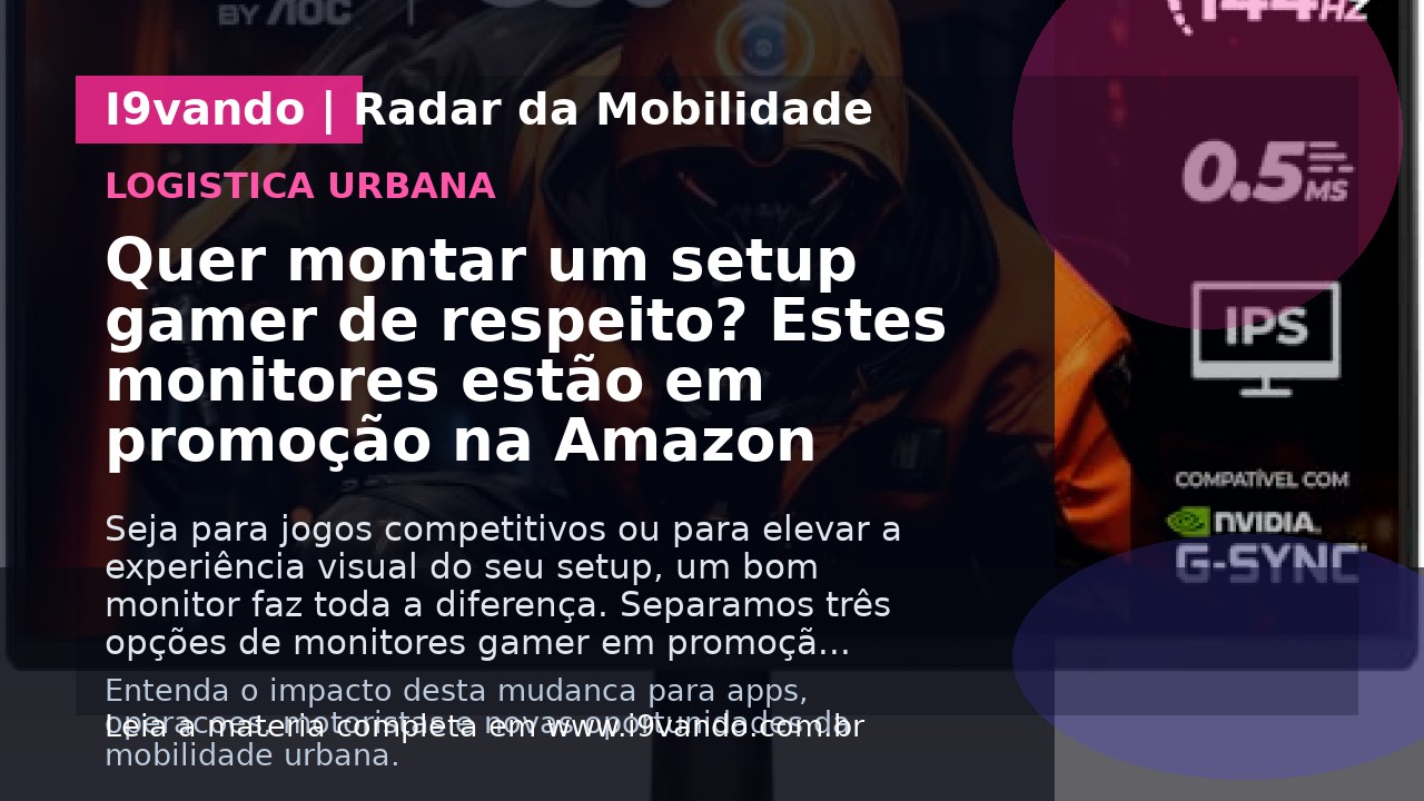 Quer montar um setup gamer de respeito? Estes monitores estão em promoção na Amazon