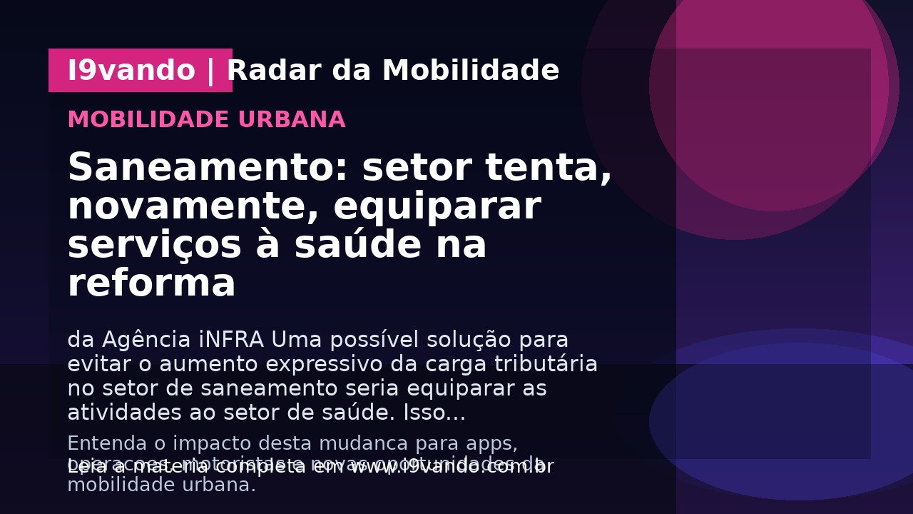 Saneamento: setor tenta, novamente, equiparar serviços à saúde na reforma